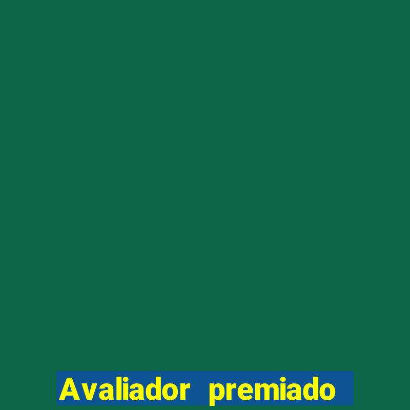 Avaliador premiado reclame aqui